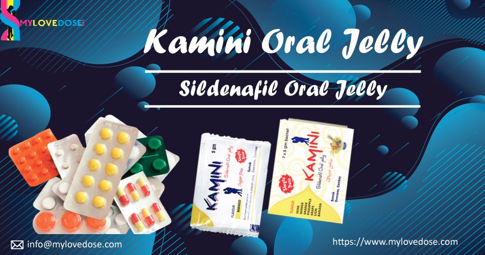 Kamini Oral Jelly: A Correct Choice to Get Robust Erections