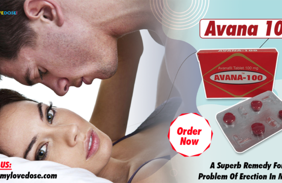 Avana 100: A Superb Remedy For The Problem Of Erection In Males