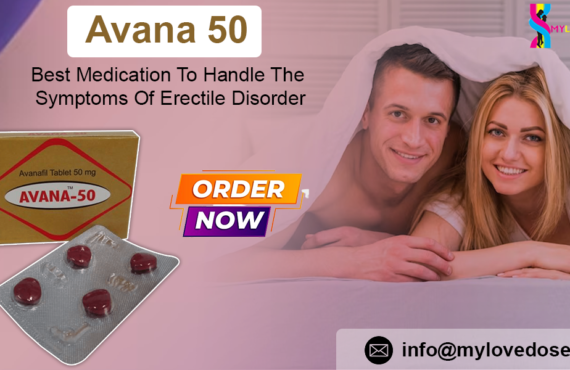 Avana 50: Best Medication To Handle The Symptoms Of Erectile Disorder Avana 50: Best Medication To Handle The Symptoms Of Erectile Disorder